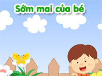 Sớm mai của bé